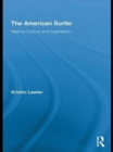 Image for The American surfer: radical culture and capitalism