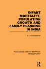 Image for Infant Mortality, Population Growth and Family Planning in India: An Essay on Population Problems and International Tensions