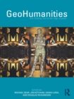 Image for GeoHumanities: Art, History and Text at the Edge of Place