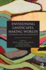 Image for Envisioning Landscapes, Making Worlds: Geography and the Humanities