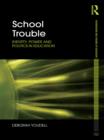 Image for School trouble: identity, power and politics in education