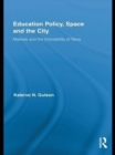 Image for Education policy, space and the city: markets and the (in)visibility of race