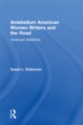 Image for Antebellum American Women Writers and the Road: American Mobilities : 5