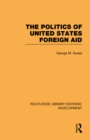 Image for The Politics of United States Foreign Aid