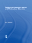 Image for Rethinking Contemporary Art and Multicultural Education
