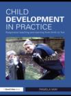 Image for Child development in practice: responsive teaching and learning from birth to five