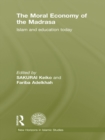 Image for The moral economy of the madrasa: Islam and education today