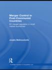 Image for Merger Control in Post-Communist Countries: EC Merger Regulation in Small Market Economies