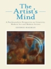 Image for The artist&#39;s mind: a psychoanalytic perspective on creativity, modern art and modern artists