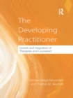 Image for The Developing Practitioner: Growth and Stagnation of Therapists and Counselors