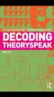 Image for Decoding theoryspeak: an illustrated guide to architectural theory