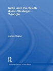 Image for India and the South Asian strategic triangle