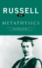Image for Russell on metaphysics: selections from the writings of Bertrand Russell