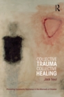 Image for Collective trauma, collective healing: promoting community resilience in the aftermath of disaster