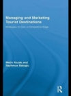 Image for Managing and marketing tourist destinations: strategies to gain a competitive edge