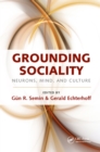 Image for Grounding sociality: neurons, mind, and culture