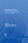 Image for Breaking the wave: women, their organizations, and feminism, 1945-1985