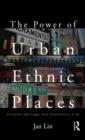Image for The power of urban ethnic places: cultural heritage and community life