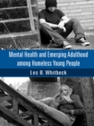 Image for Mental health and emerging adulthood among homeless young people