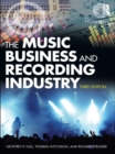 Image for The music business and recording industry: delivering music in the 21st century.