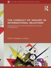 Image for The conduct of inquiry in international relations: philosophy of science and its implications for the study of world politics