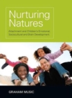 Image for Nurturing natures: attachment and children&#39;s emotional, sociocultural, and brain development