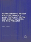 Image for Representing mixed race in Jamaica and England from the abolition era to the present : 30