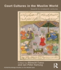 Image for Court cultures in the Muslim world: seventh to nineteenth centuries : 13