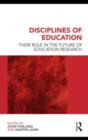 Image for Disciplines of education: their role in the future of education research