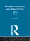 Image for Select Statutes, Documents and Reports Relating to British Banking, 1832-1928