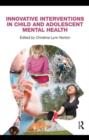 Image for Innovative interventions in child and adolescent mental health