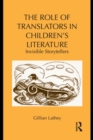 Image for The role of translators in children&#39;s literature: invisible storytellers