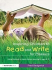 Image for Inspiring children to read and write for pleasure: using literature to inspire literacy learning for ages 8-12
