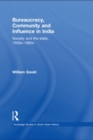 Image for Bureaucracy, community and influence in India: society and the state, 1930s - 1960s