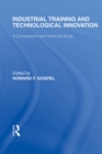 Image for Industrial Training and Technological Innovation: A Comparative and Historical Study