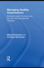 Image for Managing Healthy Organizations: Worksite Health Promotion and the New Self-Management Paradigm : v. 18