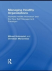 Image for Managing Healthy Organizations: Worksite Health Promotion and the New Self-Management Paradigm