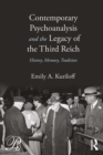 Image for Contemporary psychoanalysis and the legacy of the Third Reich: history, memory, tradition : Vol. 18