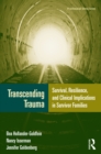 Image for Transcending Trauma: Survival, Resilience and Clinical Implications in Survivor Families : 40