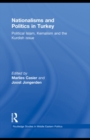 Image for Nationalisms and politics in Turkey: political Islam, Kemalism and the Kurdish issue