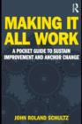 Image for Making it all work: a pocket guide to sustain improvement and anchor change