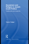 Image for Secularism and religion in Jewish-Israeli politics: traditionists and modernity