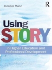 Image for Using story: in higher education and professional development