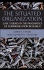 Image for The situated organization: case studies in the pragmatics of communication research