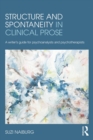 Image for Structure and Spontaneity in Clinical Prose: A writer&#39;s guide for psychoanalysts and psychotherapists