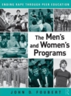 Image for The men&#39;s and women&#39;s programs: ending rape through peer education
