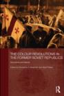 Image for The colour revolutions in the former Soviet republics: successes and failures