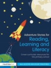 Image for Adventure stories for reading, learning and literacy: cross-curricular resources for the primary school