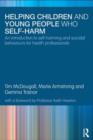 Image for Helping children and young people who self-harm: an introduction to self-harming and suicidal behaviours for health professionals