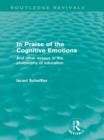 Image for In praise of the cognitive emotions and other essays in the philosophy of education